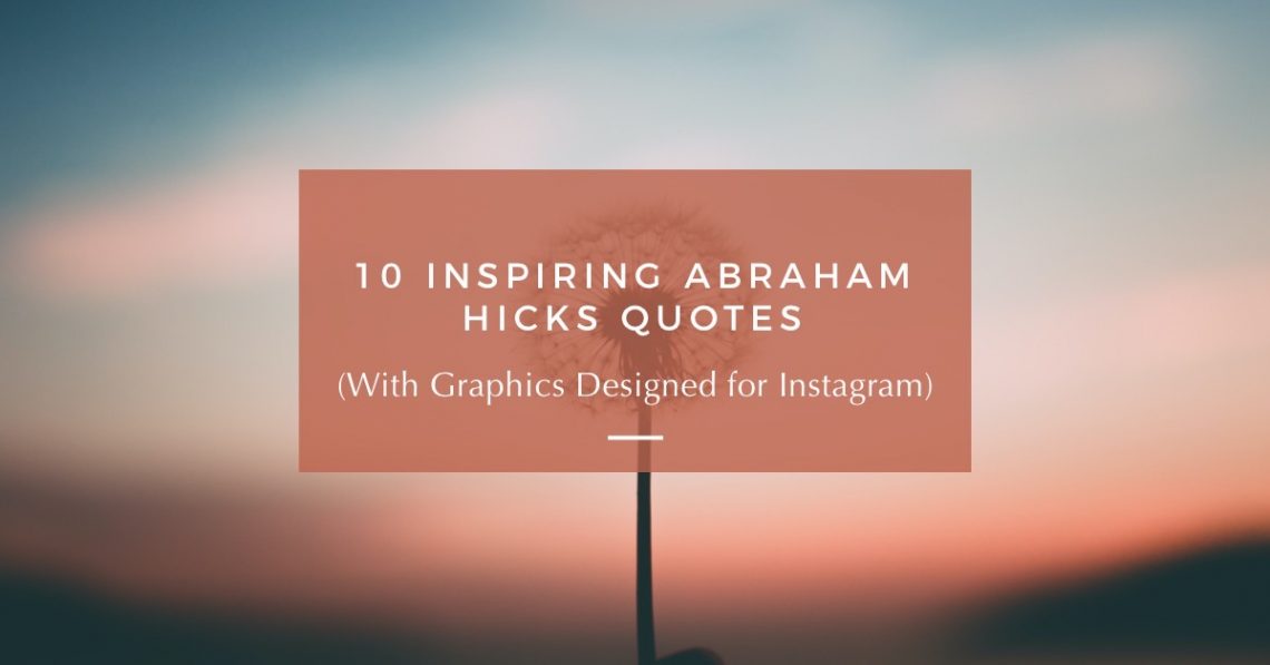 10 Inspiring Abraham Hicks Quotes (for Instagram) | Zanna Keithley