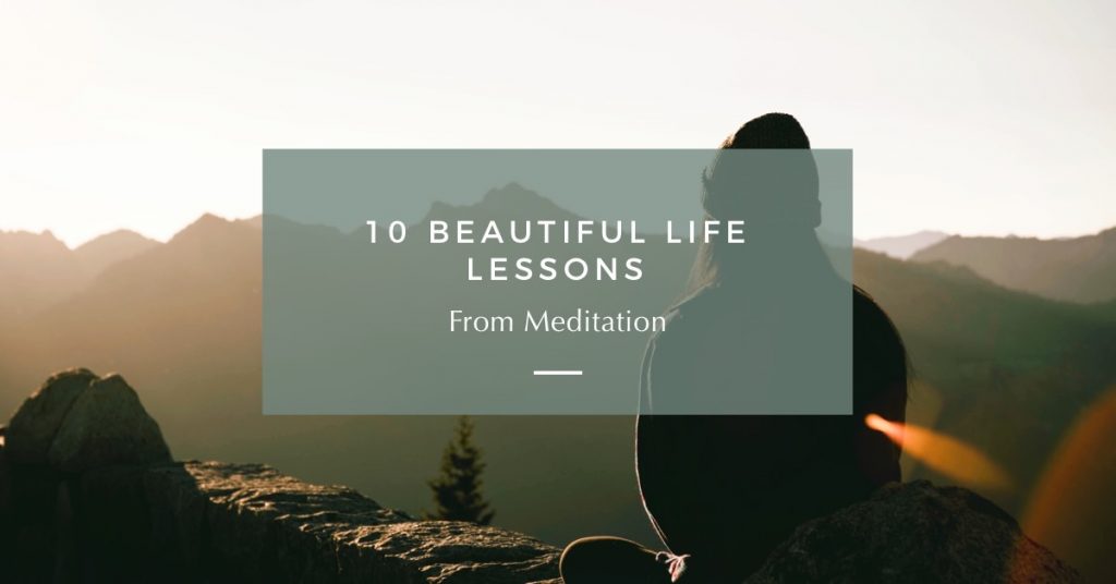 10 Beautiful Life Lessons from Meditation