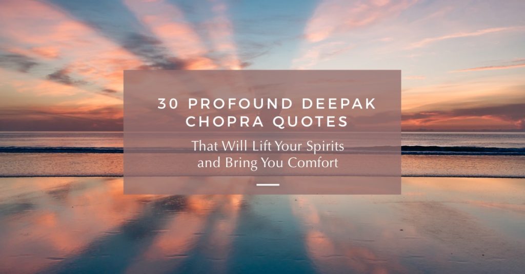 30 Most Profound Deepak Chopra Quotes