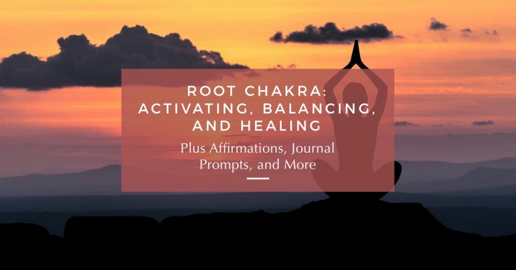 What is the Root Chakra? Activate, Balance, and Heal