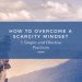 how to overcome a scarcity mindset