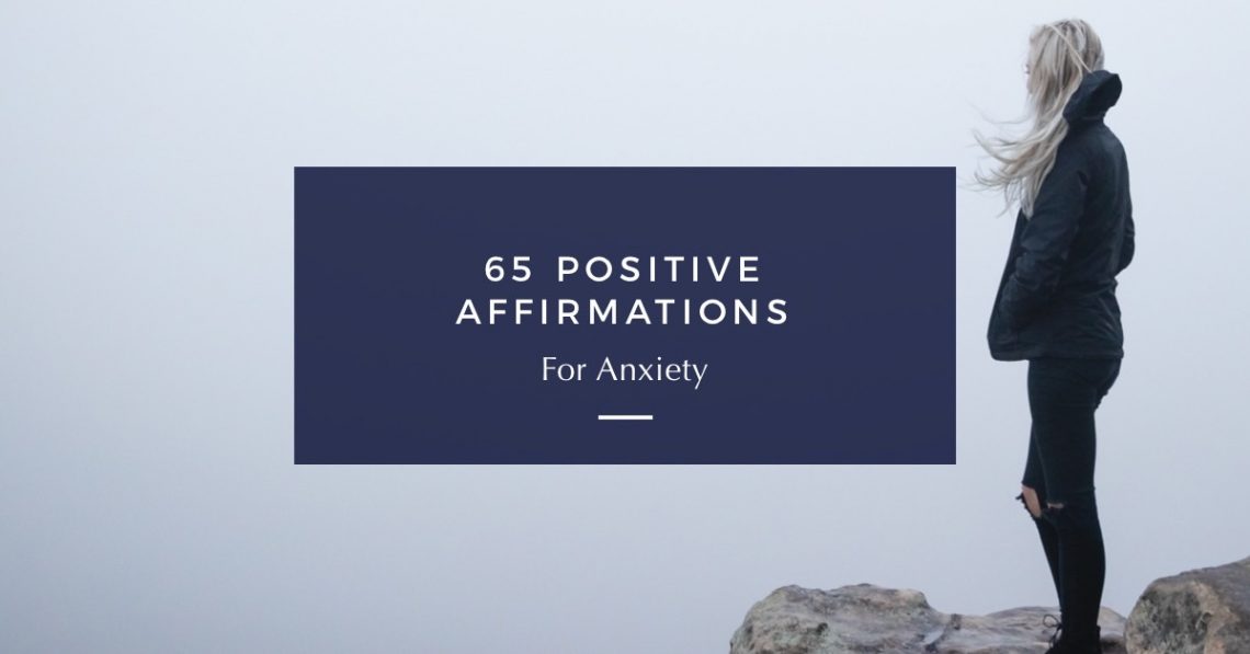 65 Positive Affirmations For Anxiety Zanna Keithley 3668