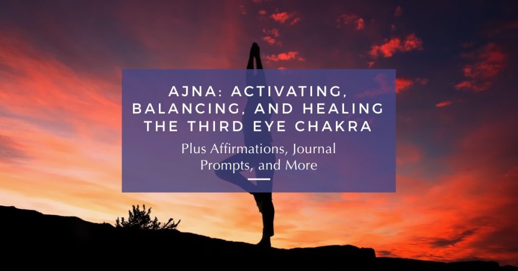 Ajna: Balancing & Healing the Third Eye Chakra