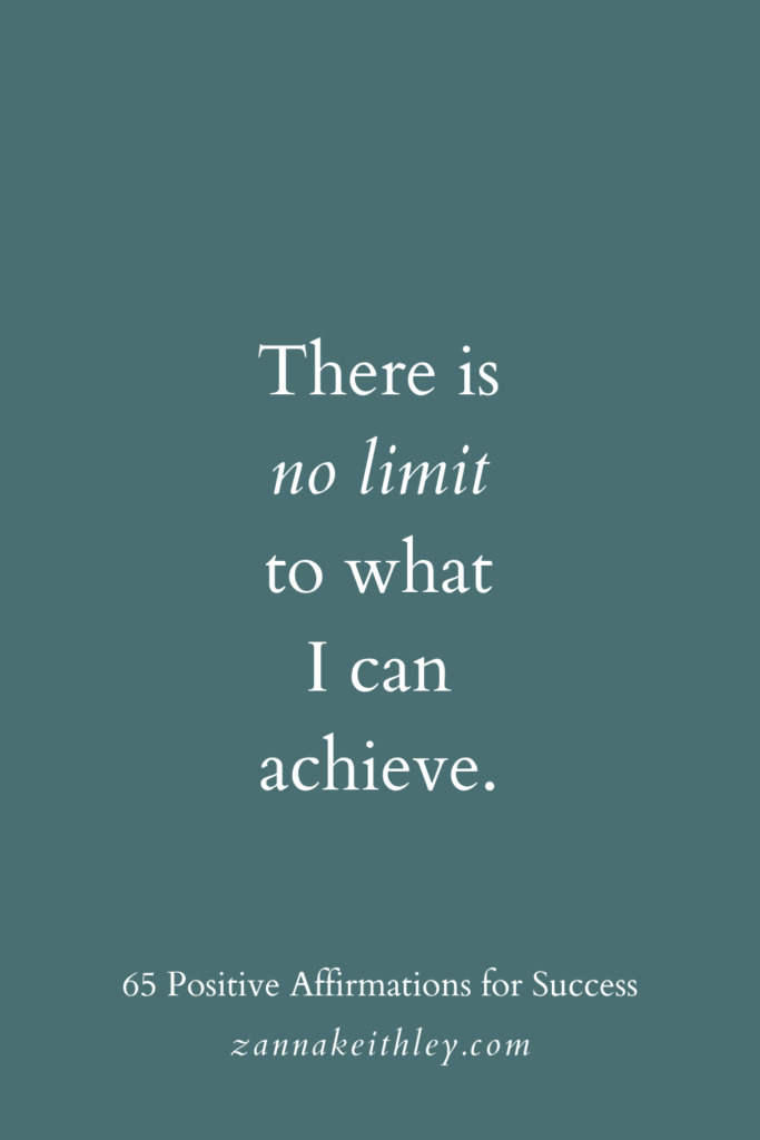Positive affirmation for success that says, "There is no limit to what I can achieve."