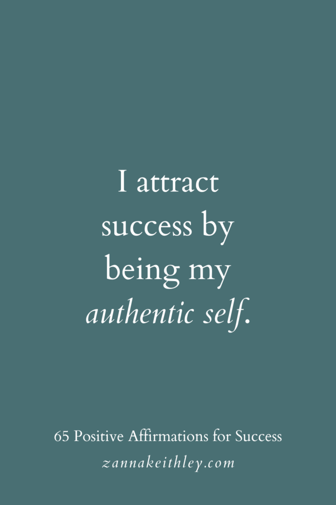 Positive affirmation for success that says, "I attract success by being my authentic self."