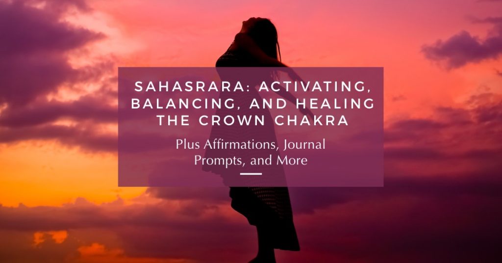 Sahasrara: Activate & Heal Your Crown Chakra