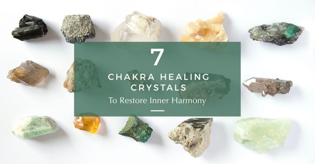 7 Chakra Healing Crystals to Restore Inner Harmony