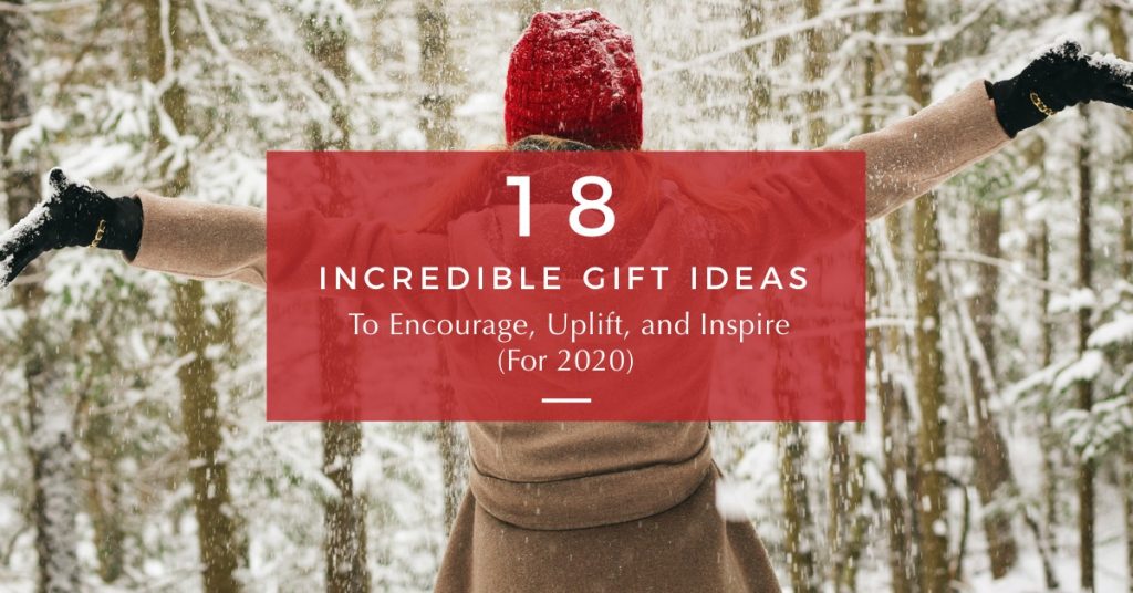 18 Inspirational Gifts to Encourage and Uplift (For 2020)