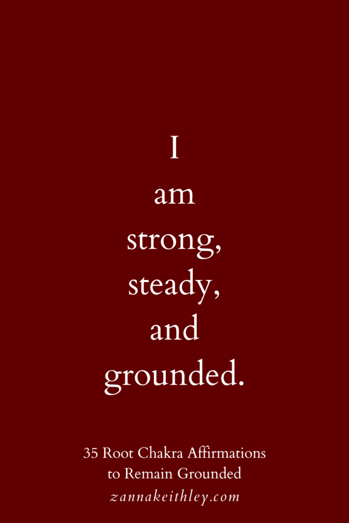 Root chakra affirmation that says, "I am strong, steady, and grounded."