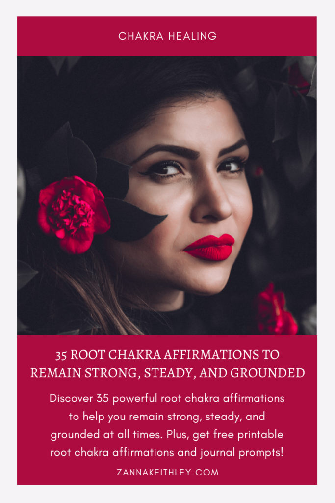 35 Root Chakra Affirmations to Remain Strong, Steady, and Grounded