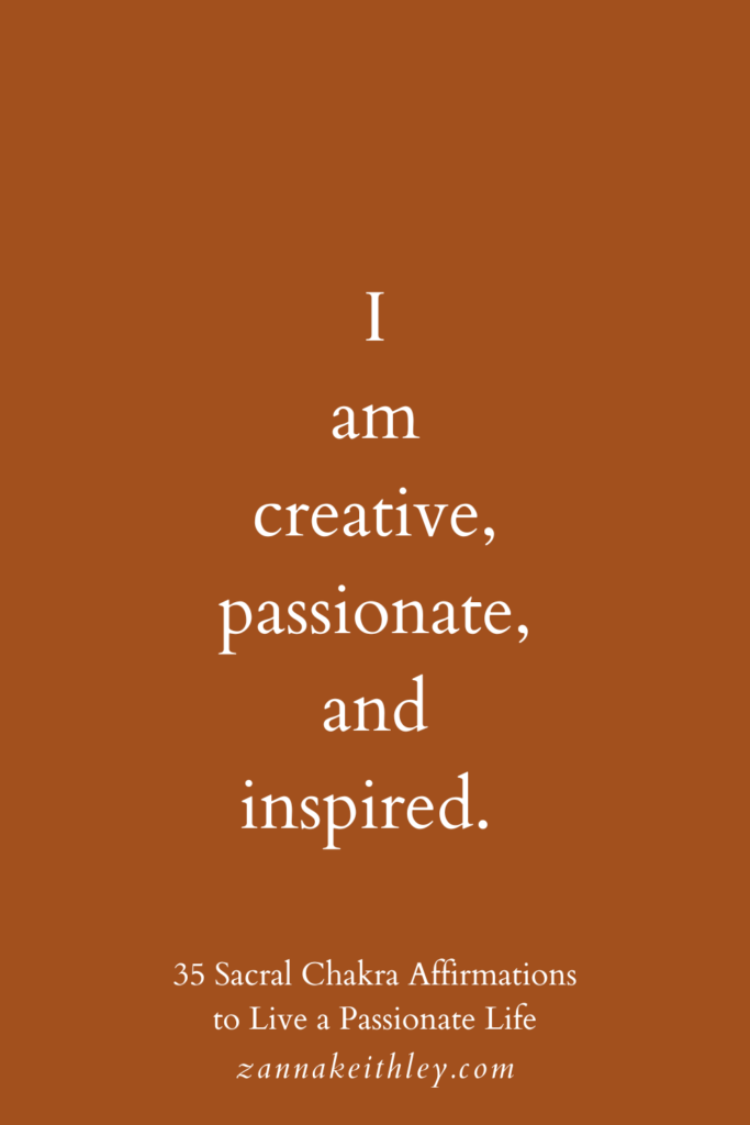 35 Sacral Chakra Affirmations to Live a Creative & Passionate Life