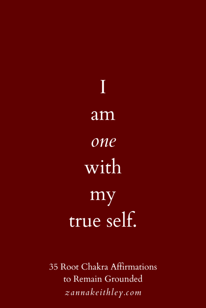 Root chakra affirmation that says, "I am one with my true self."