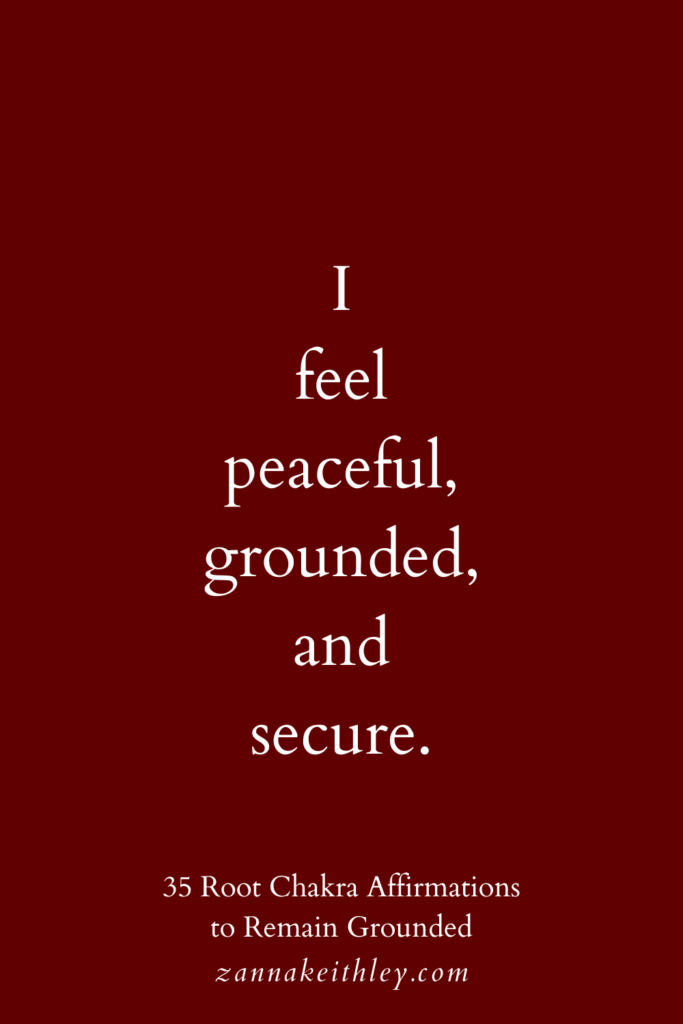 Root chakra affirmation that says, "I feel peaceful, grounded, and secure."