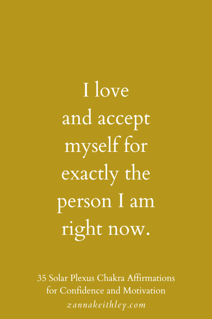 Solar plexus affirmation that says, "I love and accept myself for exactly the person I am right now."