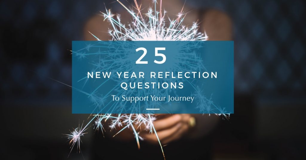 25 New Year Reflection Questions to Support Your Life Journey