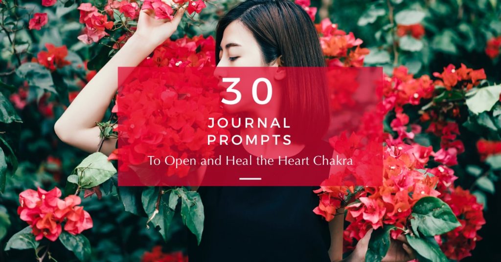 30 Journal Prompts to Open and Heal the Heart Chakra