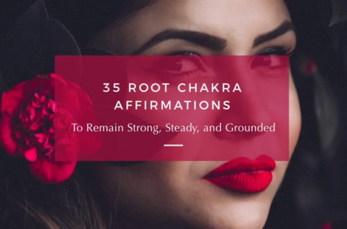 ! 35 Root Chakra Affirmations to Remain Strong, Steady, and Grounded