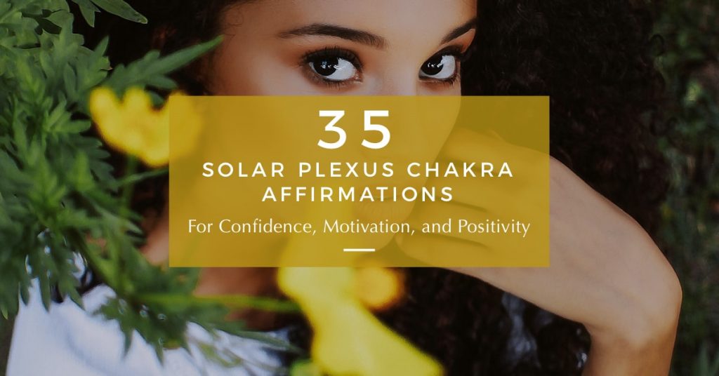 35 Solar Plexus Chakra Affirmations for Confidence and Motivation