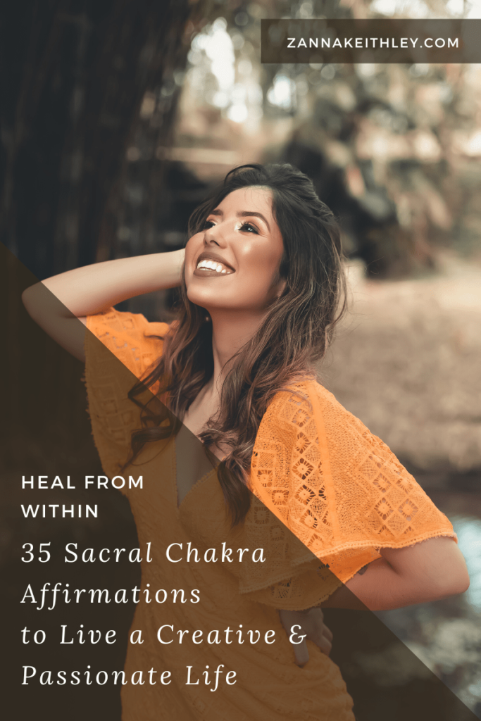 35 Sacral Chakra Affirmations to Live a Creative and Passionate Life