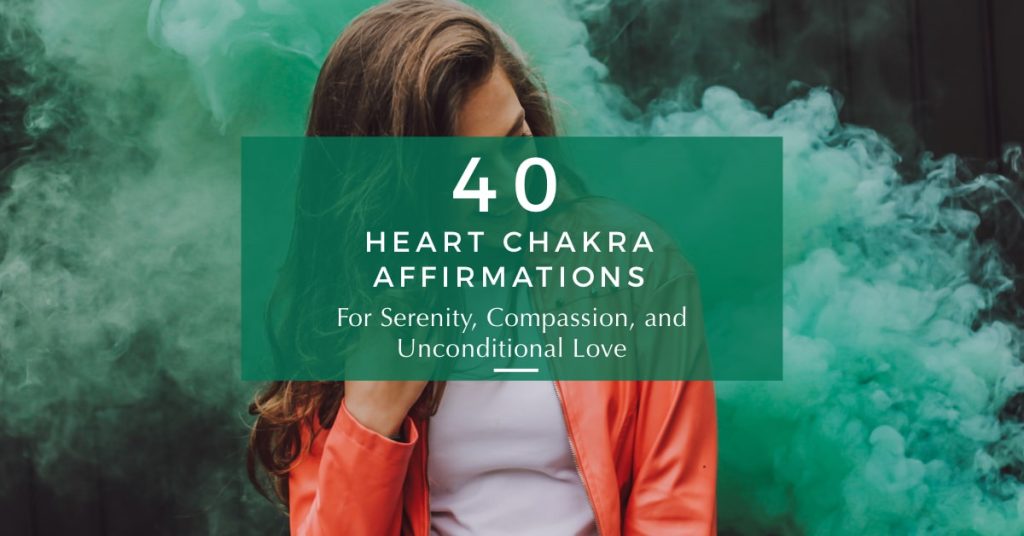 40 Heart Chakra Affirmations for Unconditional Love