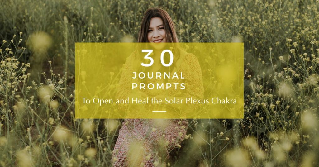 30 Journal Prompts to Open and Heal the Solar Plexus Chakra