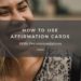 blog banner with title: How to Use Affirmation Cards (A Complete Guide with Links and Recommendations)