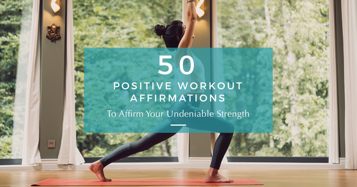 50 Positive Workout Affirmations To Affirm Your Strength