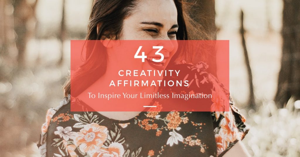43 Creativity Affirmations To Inspire Your Imagination