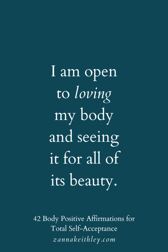 Body positive affirmation that says, "I am open to loving my body and seeing it for all of its beauty."