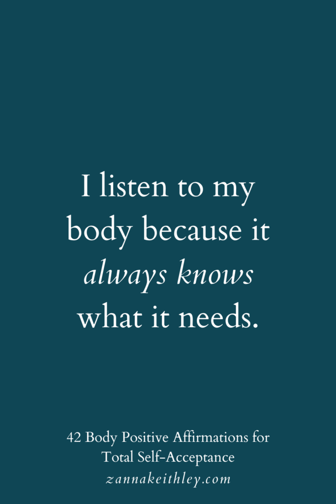 Body positive affirmation that says, "I listen to my body because it always knows what it needs."