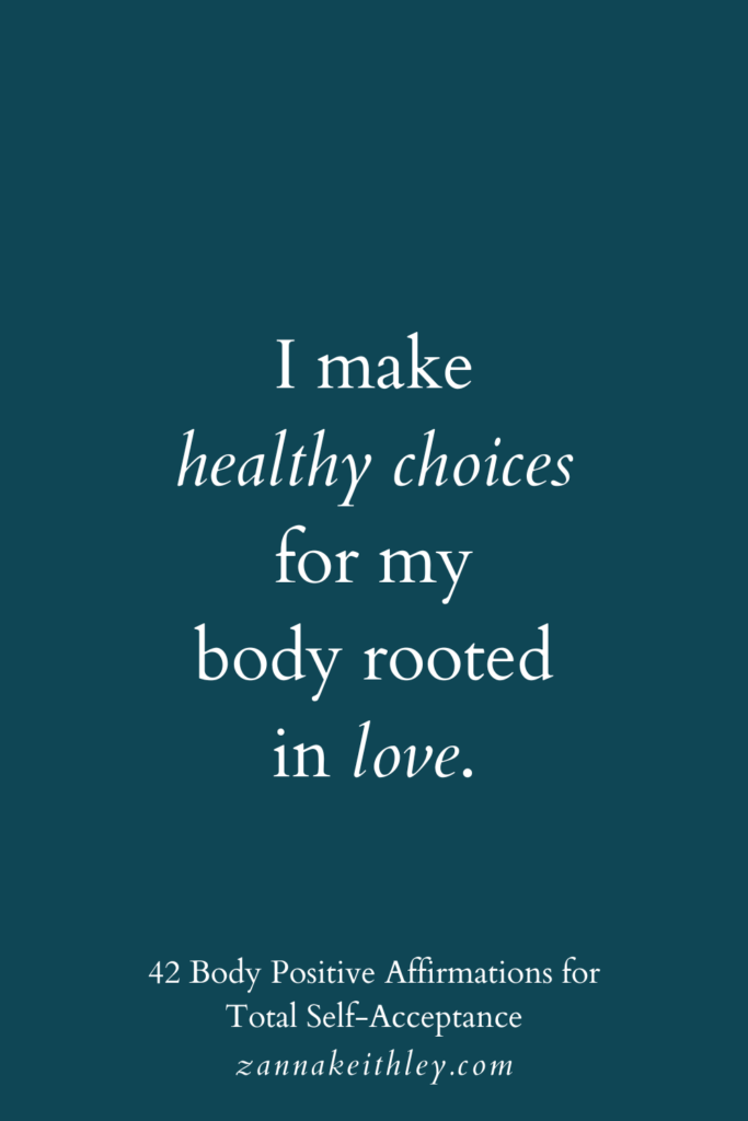 Body positive affirmation that says, "I make healthy choices for my body rooted in love."