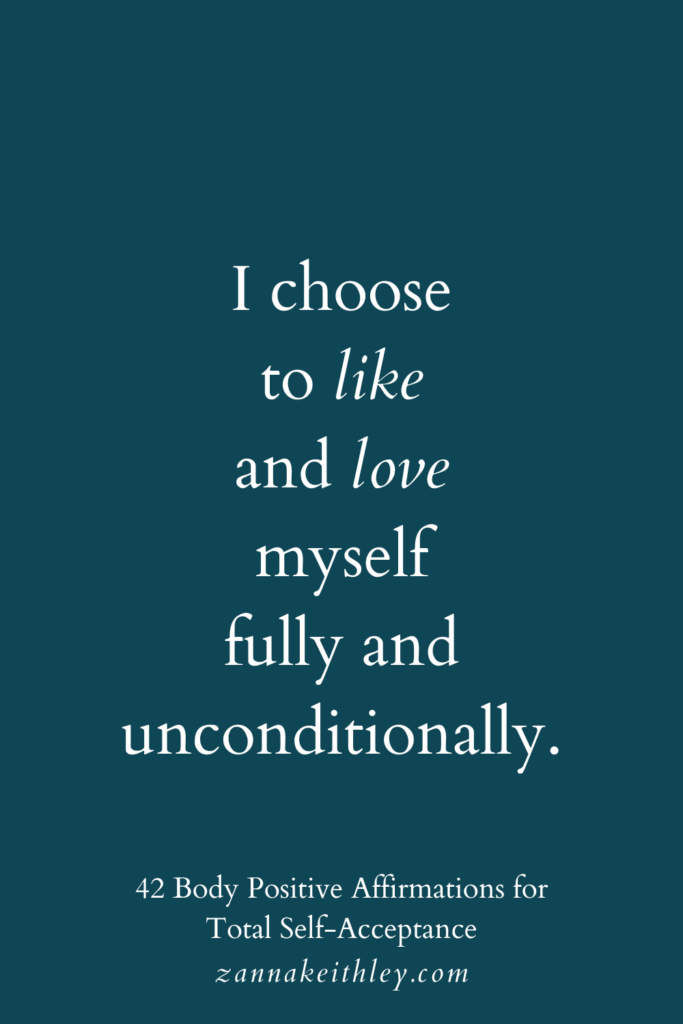Body positive affirmation that says, "I choose to like and love myself fully and unconditionally."