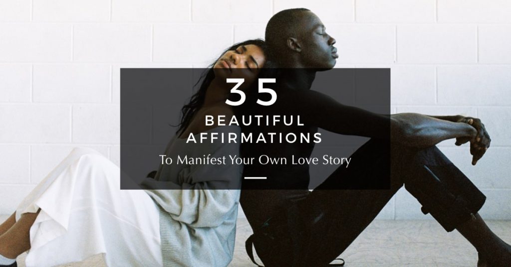 35 Love Affirmations to Manifest Your Own Love Story