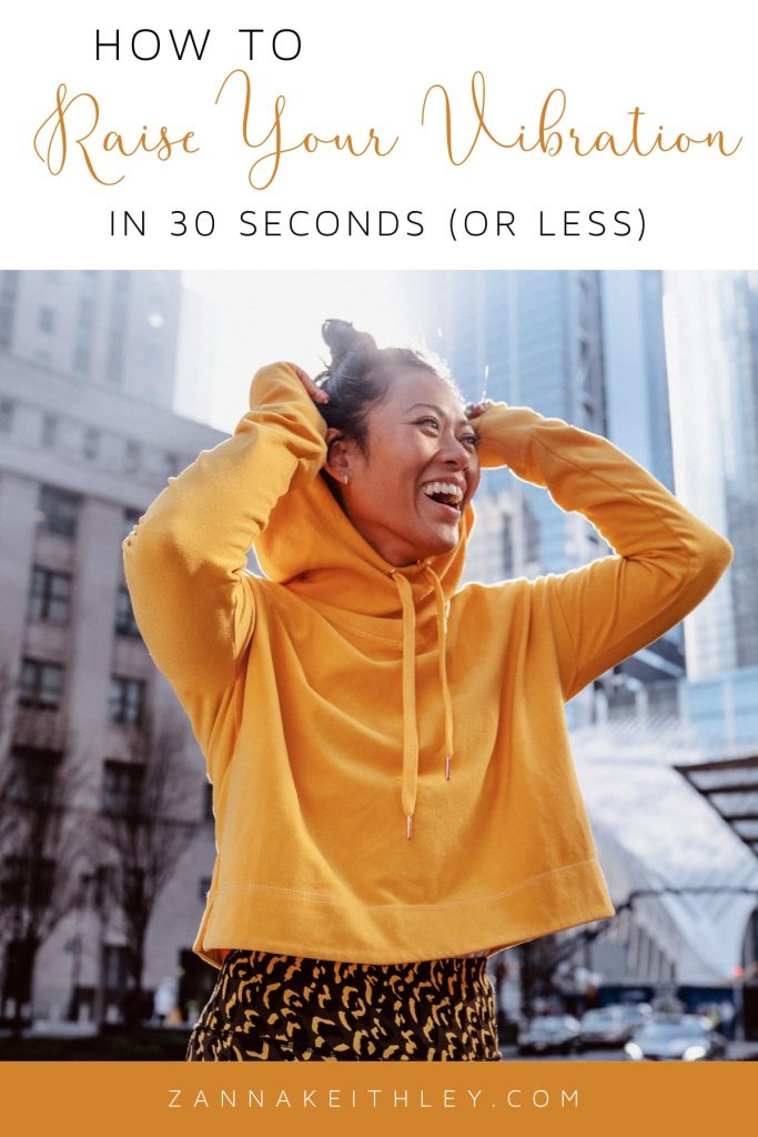 How To Raise Your Vibration In 30 Seconds (Or Less)