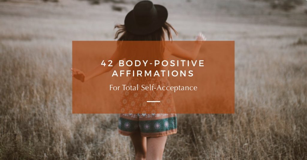 42 Body Positive Affirmations for Total Self-Acceptance