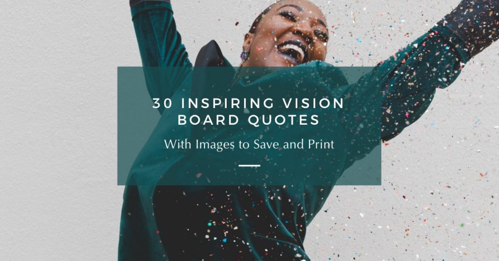 30 Inspirational Vision Board Quotes (With Images)