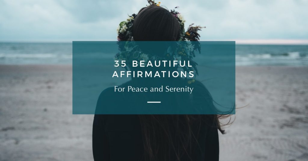35 Beautiful Affirmations for Peace and Serenity