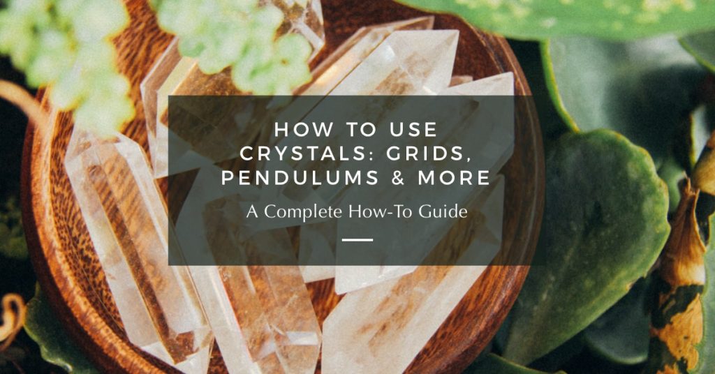 How to Use Crystals: Grids, Pendulums & More