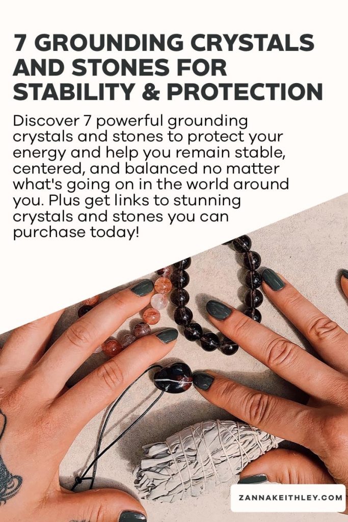 7 Grounding Crystals and Stones for Stability & Protection