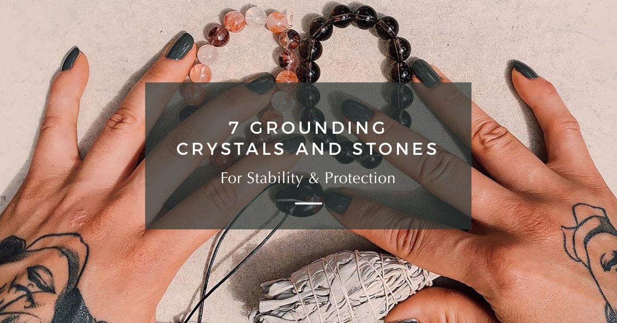 The 7 Best Grounding Crystals and Stones to Use Today