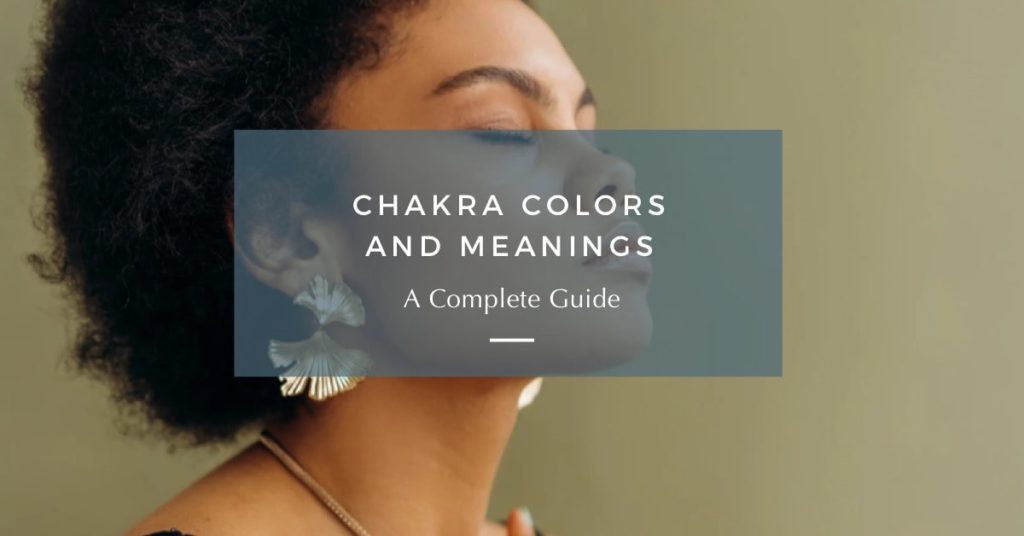 Chakra Colors and Meanings: A Beginner’s Guide