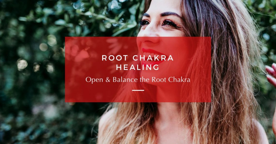 Root Chakra Healing: Open & Balance the Root Chakra