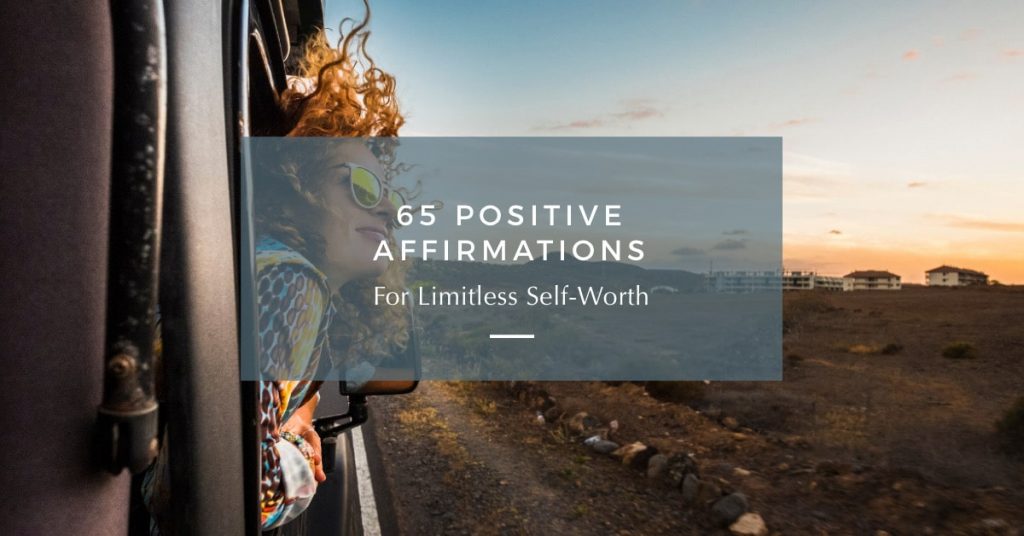 65 Positive Affirmations for Self-Worth & Self-Esteem