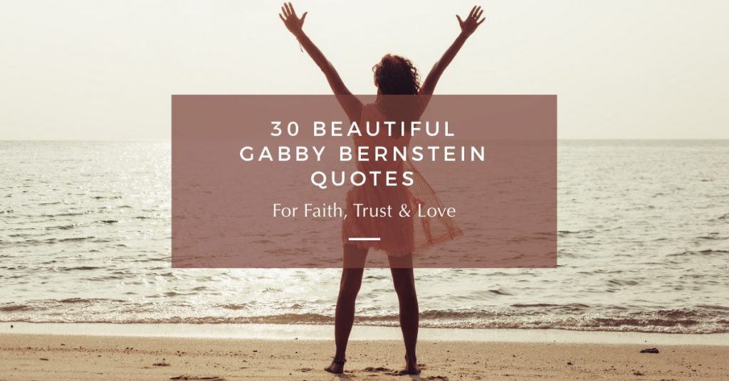 30 Gabby Bernstein Quotes for Faith, Trust & Love