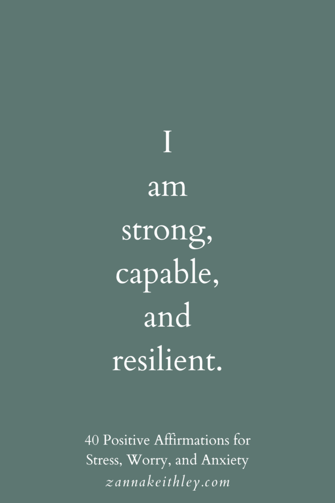 Positive affirmation for stress: "I am strong, capable, and resilient."