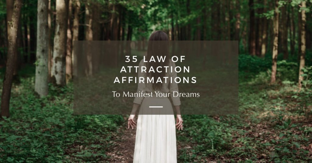 35 Law of Attraction Affirmations to Manifest Your Dreams