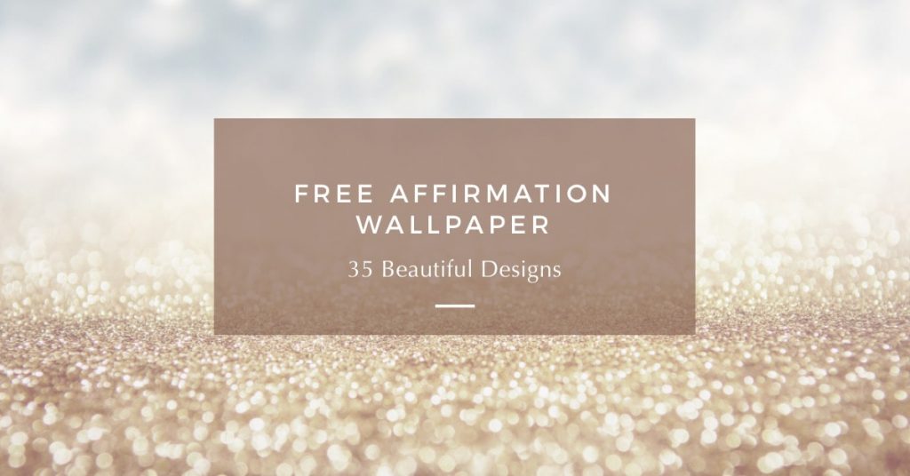 Affirmation Wallpaper: 35 Beautiful Designs (Free)
