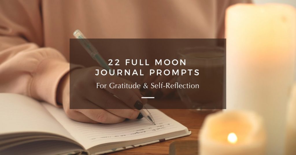 22 Full Moon Journal Prompts For Self-Reflection
