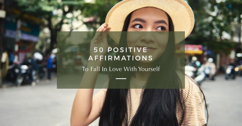 50 Positive Affirmations To Fall In Love With Yourself