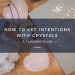 How To Set Intentions With Crystals (A Complete Guide)